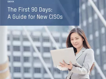 The First 90 Days: A Guide for New CISOs